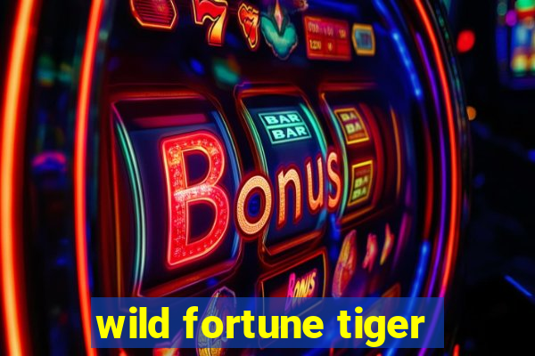 wild fortune tiger