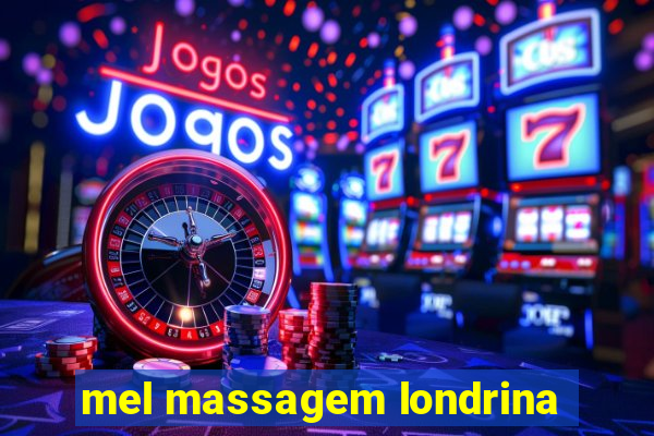 mel massagem londrina