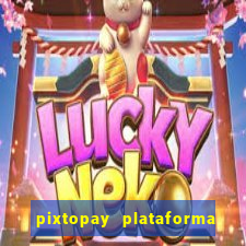 pixtopay plataforma de jogos