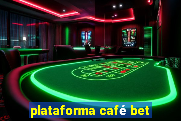 plataforma café bet