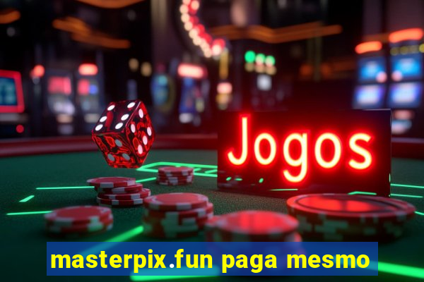 masterpix.fun paga mesmo