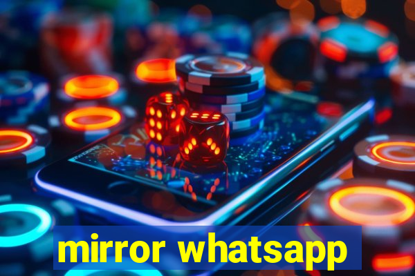 mirror whatsapp