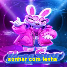 sonhar com lenha