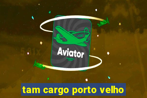 tam cargo porto velho