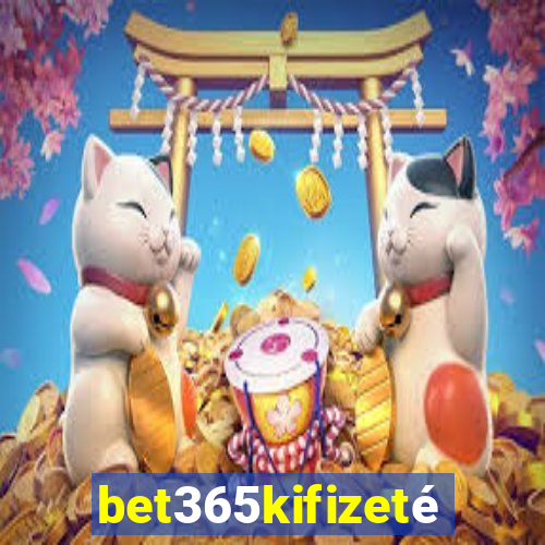 bet365kifizetés