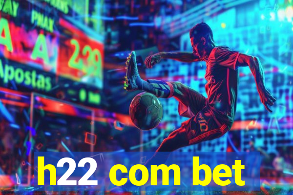 h22 com bet