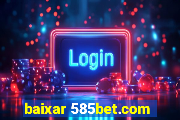 baixar 585bet.com