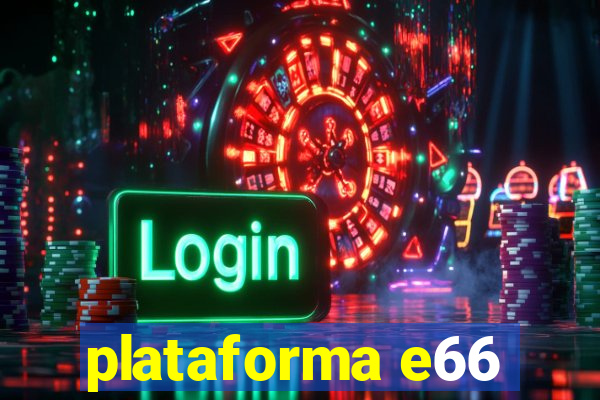 plataforma e66