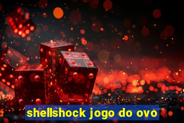 shellshock jogo do ovo