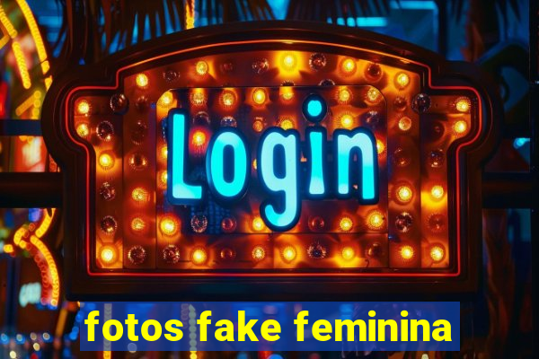 fotos fake feminina