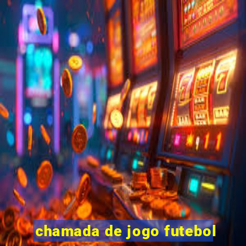 chamada de jogo futebol