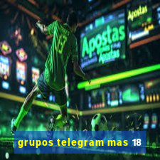 grupos telegram mas 18