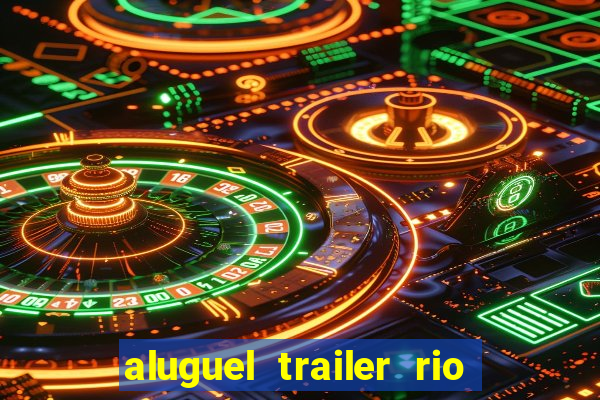 aluguel trailer rio grande do sul