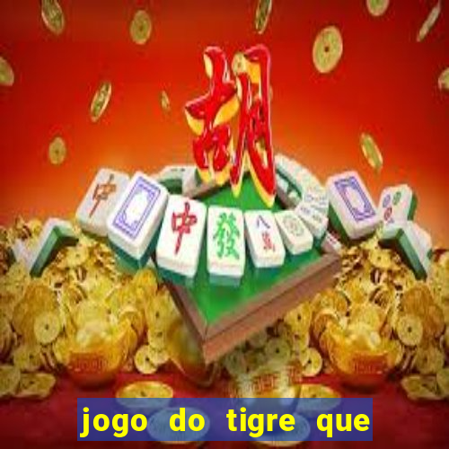 jogo do tigre que da bonus