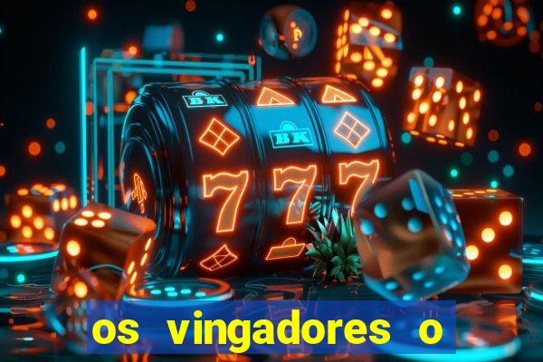 os vingadores o filme completo dublado