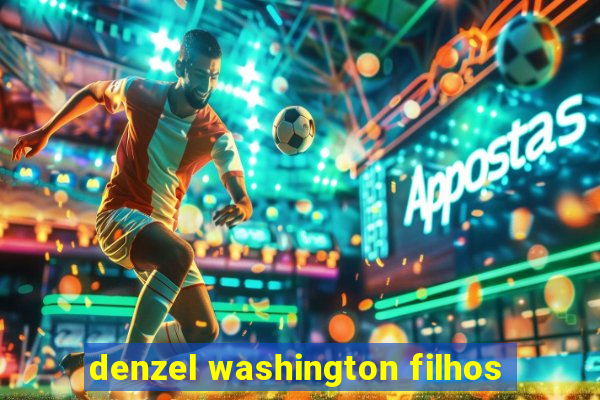 denzel washington filhos