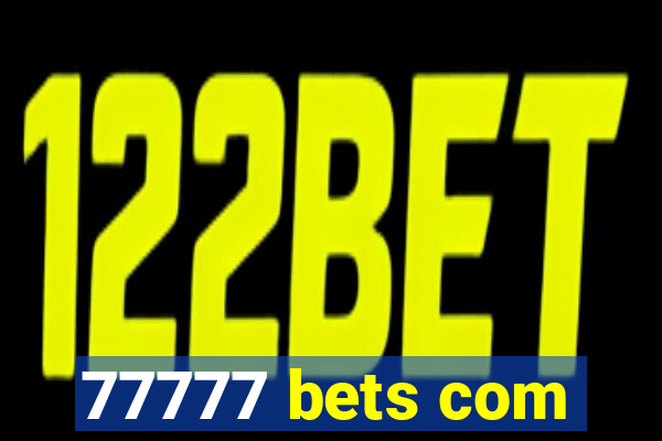 77777 bets com