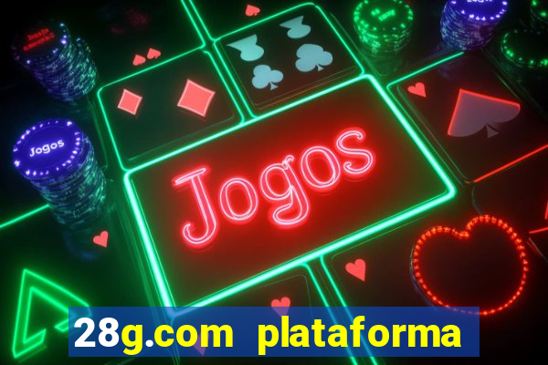 28g.com plataforma de jogos