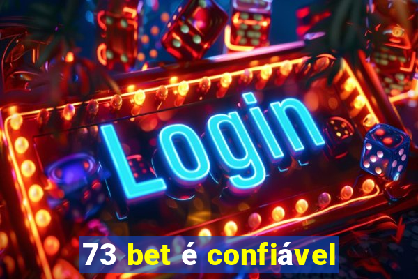 73 bet é confiável