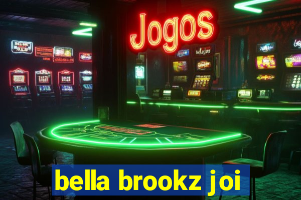 bella brookz joi