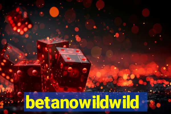 betanowildwild