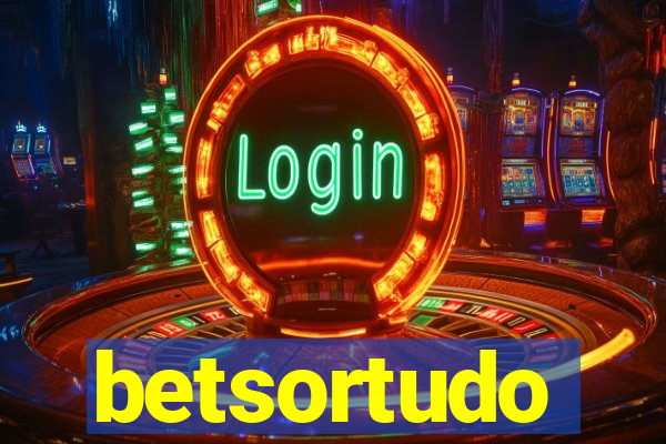 betsortudo