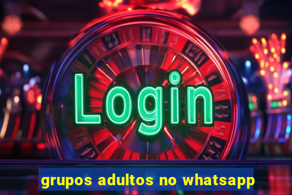 grupos adultos no whatsapp