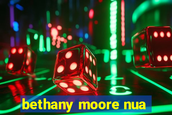 bethany moore nua