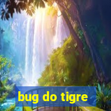 bug do tigre