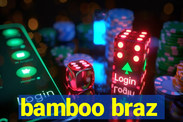 bamboo braz