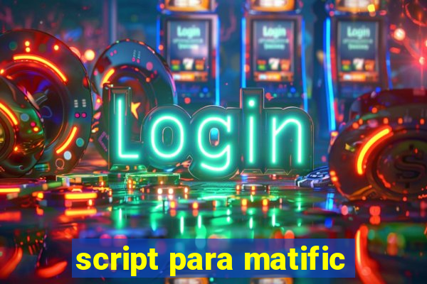 script para matific