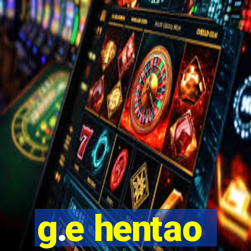 g.e hentao