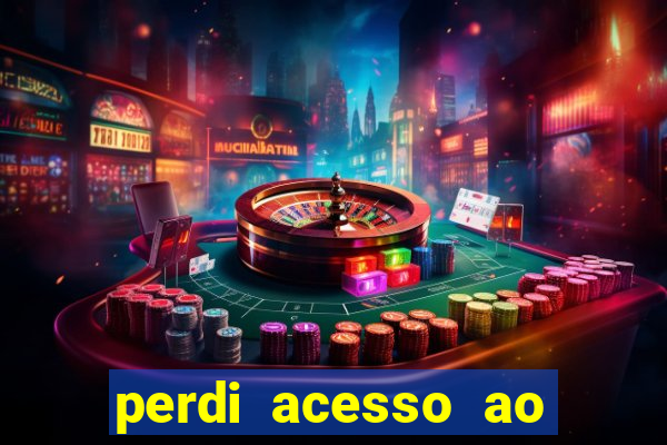 perdi acesso ao google authenticator