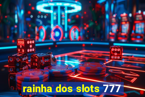 rainha dos slots 777