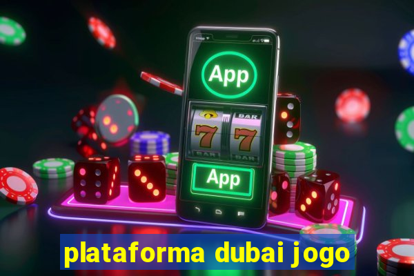 plataforma dubai jogo