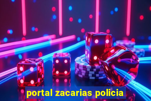 portal zacarias policia