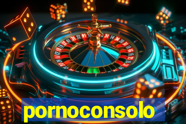 pornoconsolo