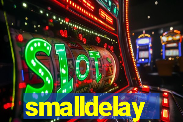 smalldelay